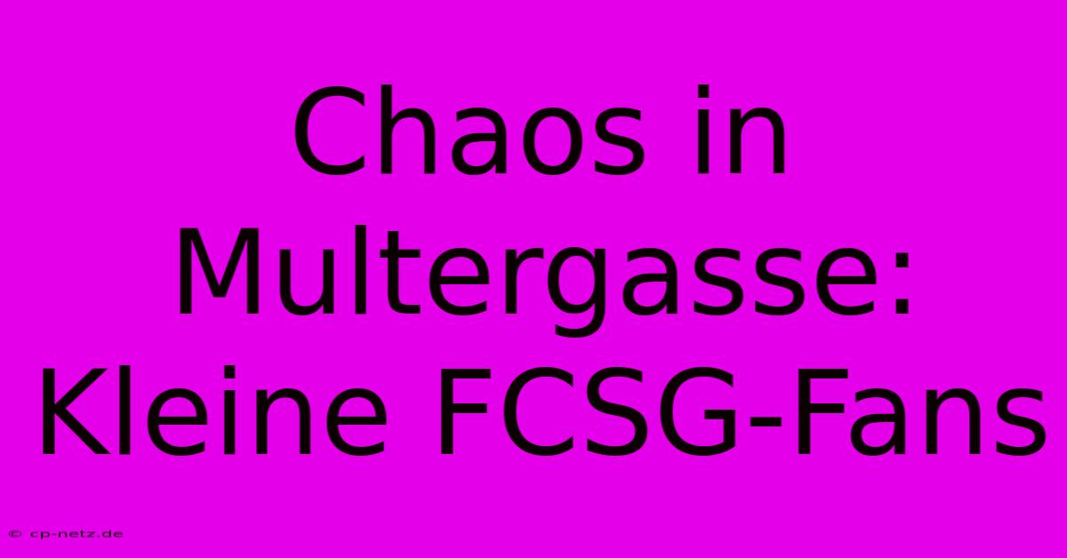 Chaos In Multergasse: Kleine FCSG-Fans