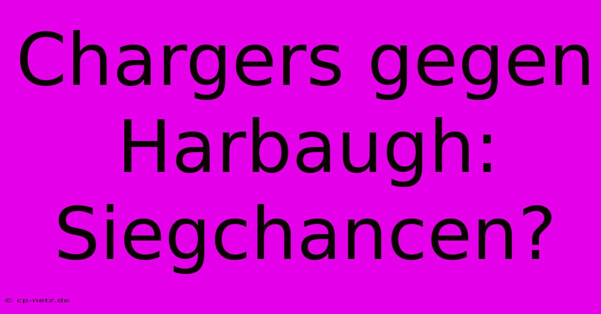 Chargers Gegen Harbaugh:  Siegchancen?