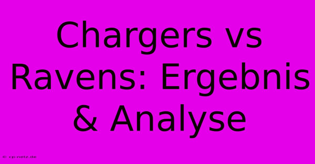 Chargers Vs Ravens: Ergebnis & Analyse