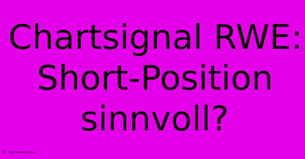 Chartsignal RWE: Short-Position Sinnvoll?