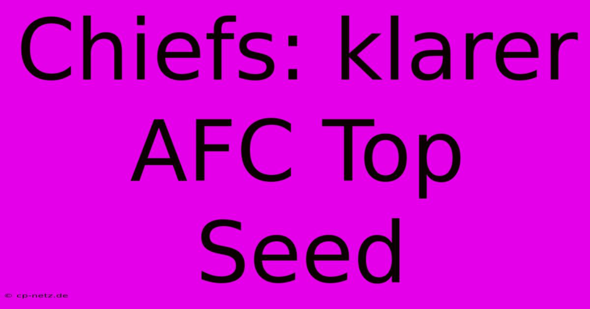 Chiefs: Klarer AFC Top Seed