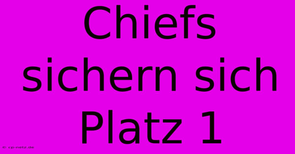 Chiefs Sichern Sich Platz 1