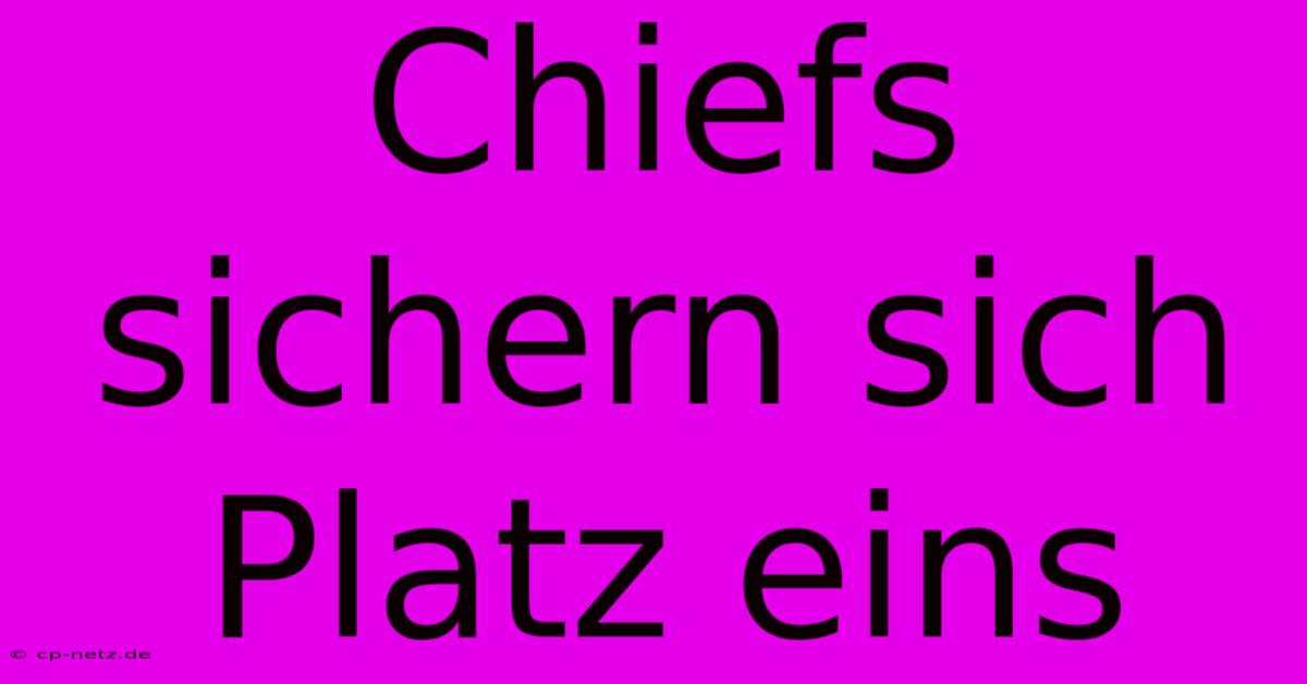 Chiefs Sichern Sich Platz Eins