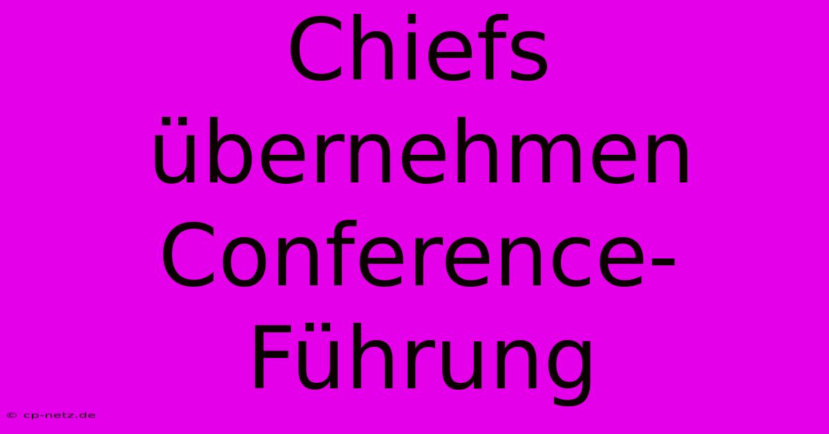 Chiefs Übernehmen Conference-Führung