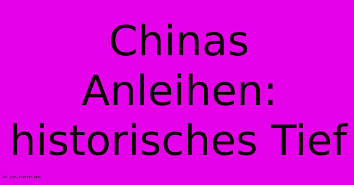 Chinas Anleihen: Historisches Tief