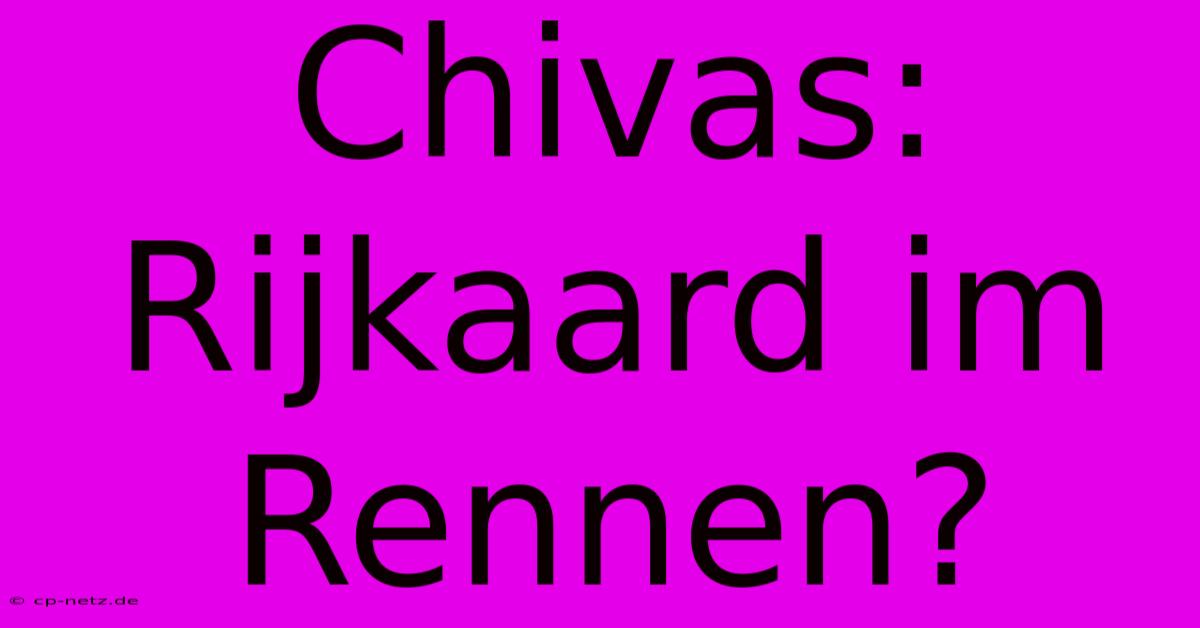 Chivas: Rijkaard Im Rennen?