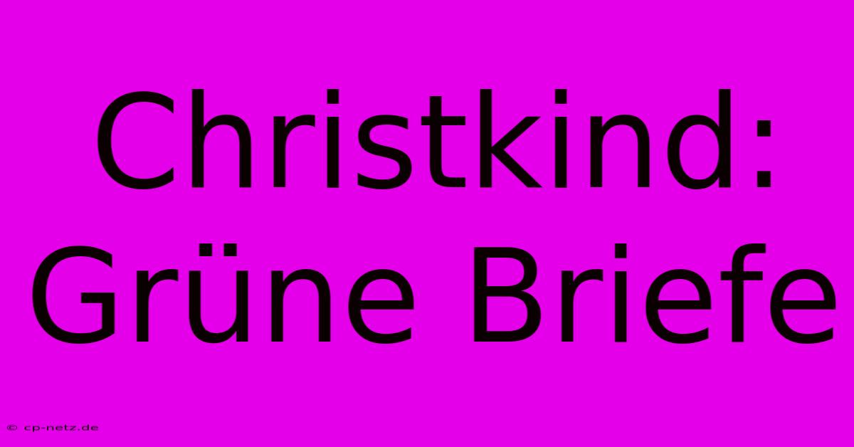 Christkind: Grüne Briefe