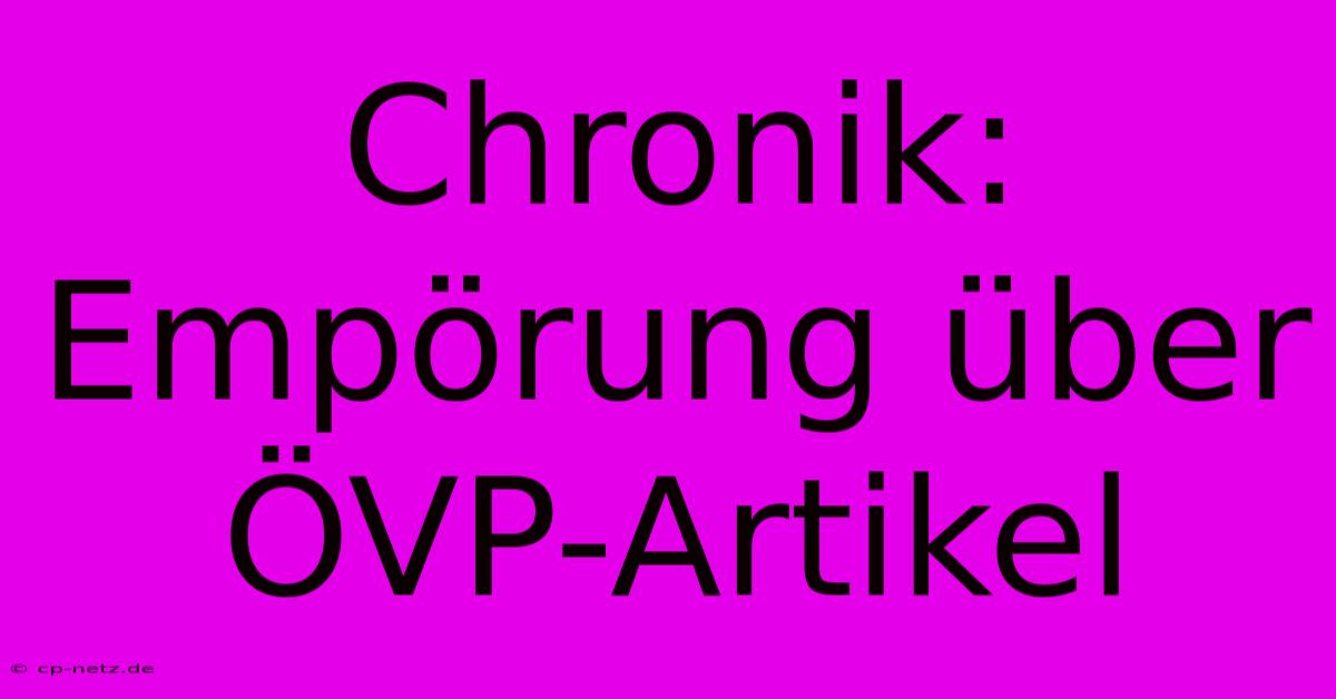 Chronik: Empörung Über ÖVP-Artikel