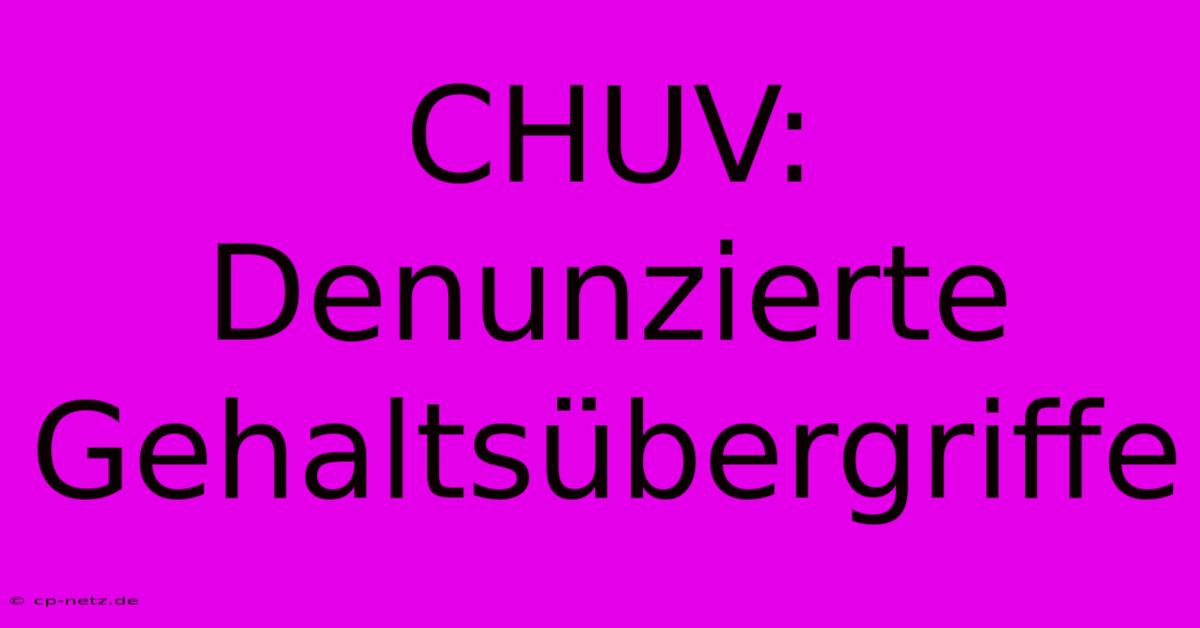 CHUV: Denunzierte Gehaltsübergriffe