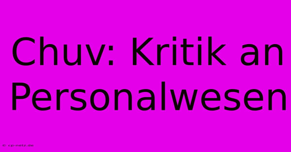 Chuv: Kritik An Personalwesen