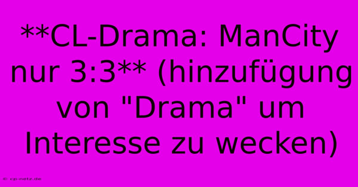 **CL-Drama: ManCity Nur 3:3** (hinzufügung Von 