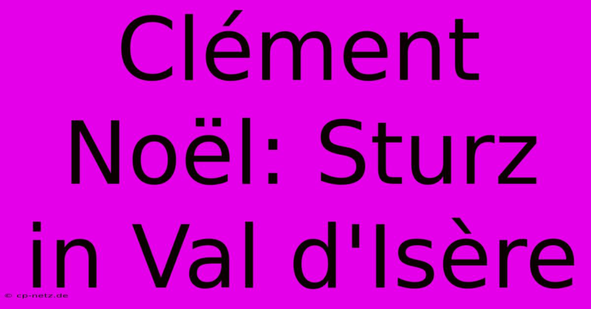 Clément Noël: Sturz In Val D'Isère