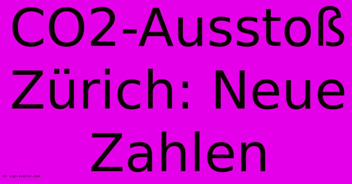 CO2-Ausstoß Zürich: Neue Zahlen