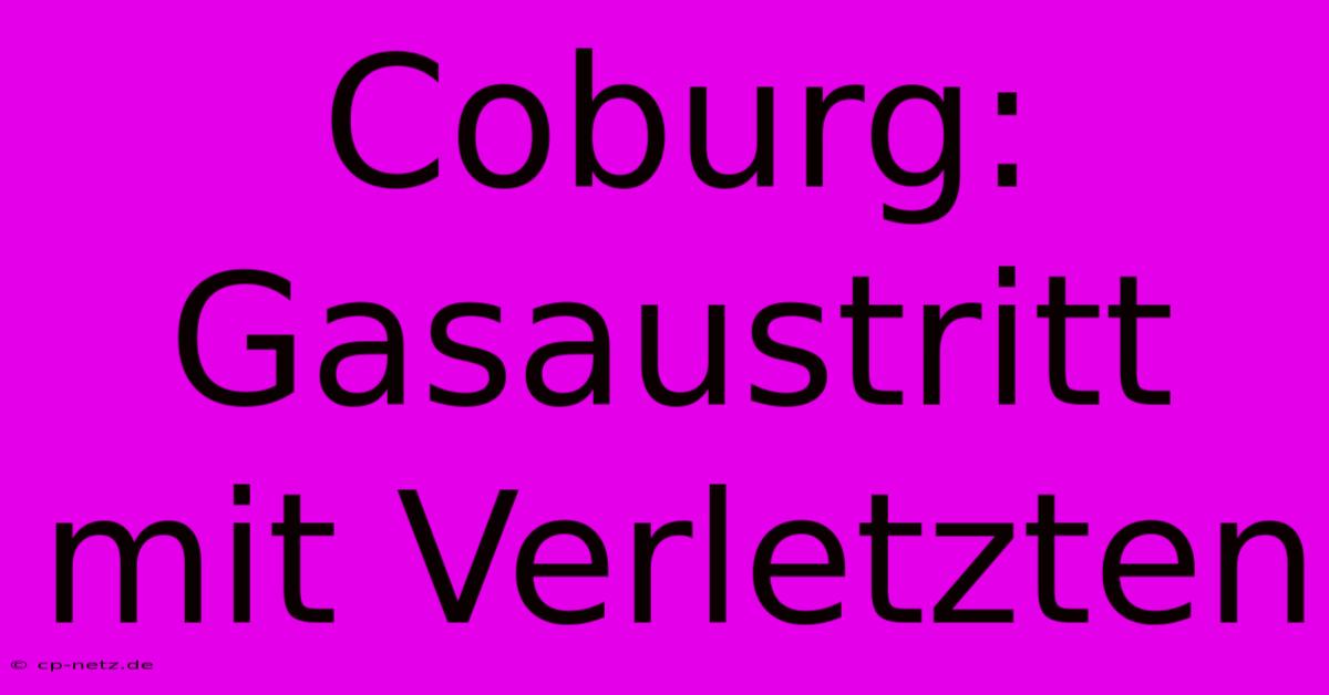 Coburg:  Gasaustritt Mit Verletzten