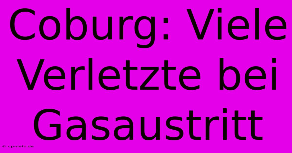 Coburg: Viele Verletzte Bei Gasaustritt