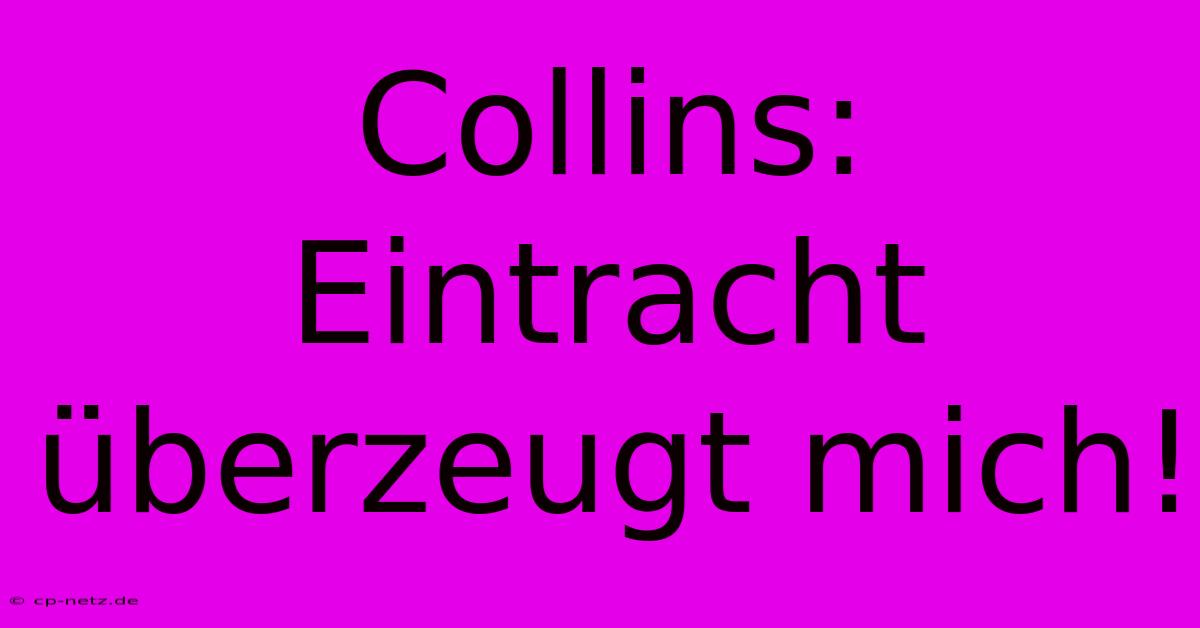 Collins: Eintracht Überzeugt Mich!