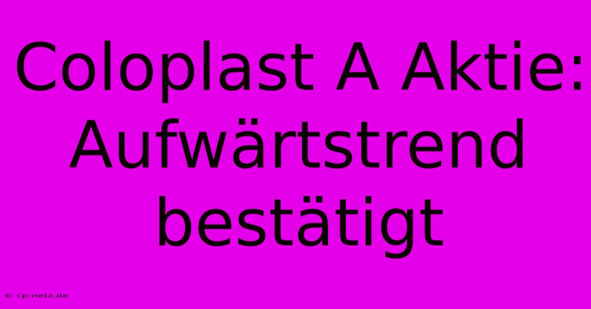 Coloplast A Aktie: Aufwärtstrend Bestätigt