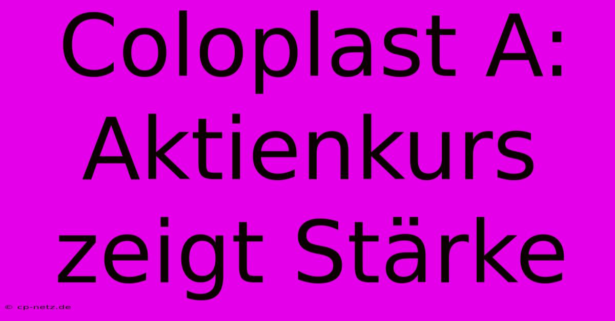 Coloplast A: Aktienkurs Zeigt Stärke