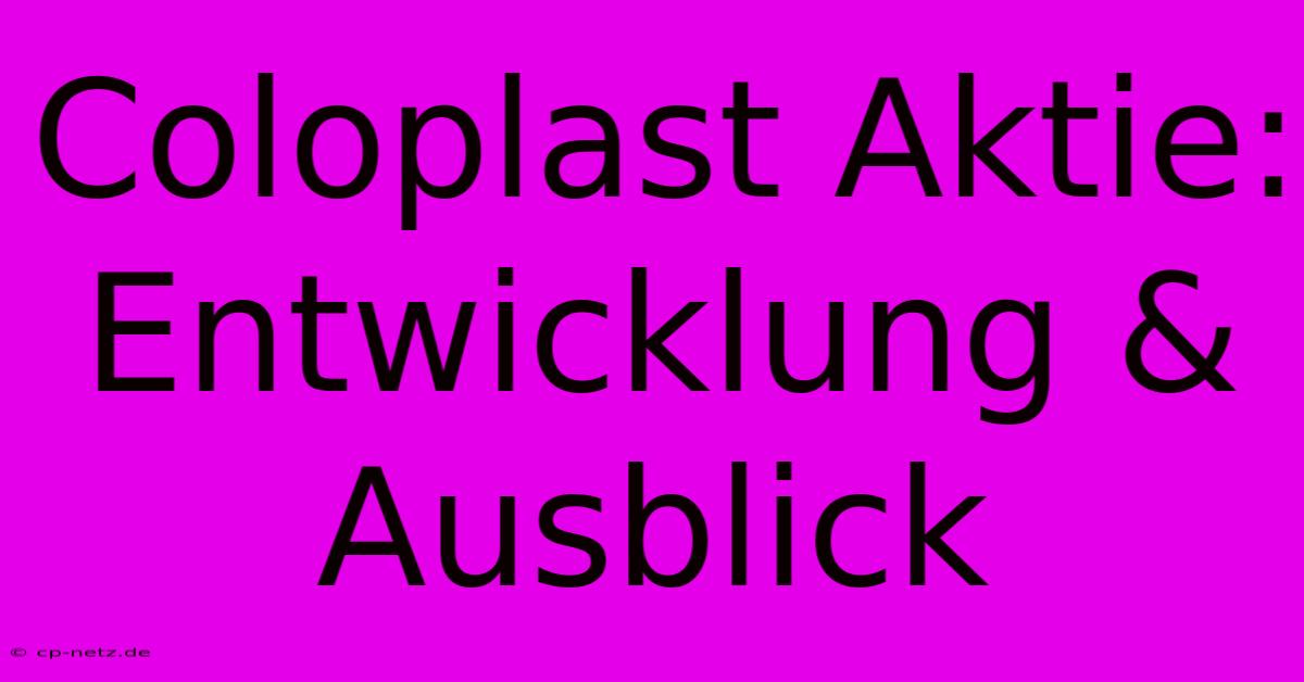 Coloplast Aktie: Entwicklung & Ausblick