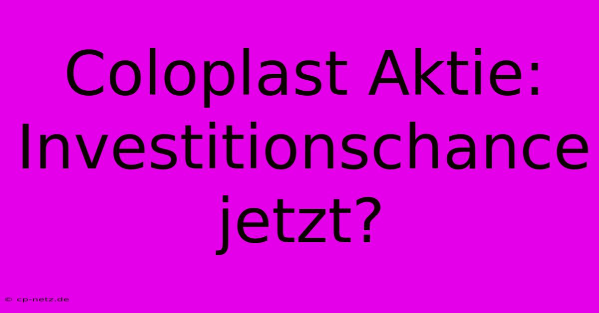 Coloplast Aktie:  Investitionschance Jetzt?