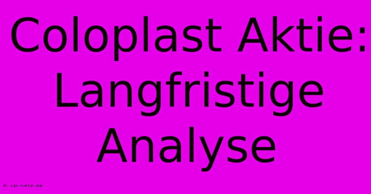 Coloplast Aktie: Langfristige Analyse