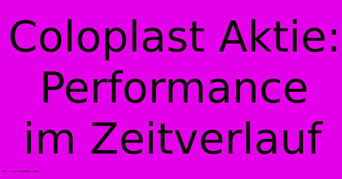 Coloplast Aktie: Performance Im Zeitverlauf