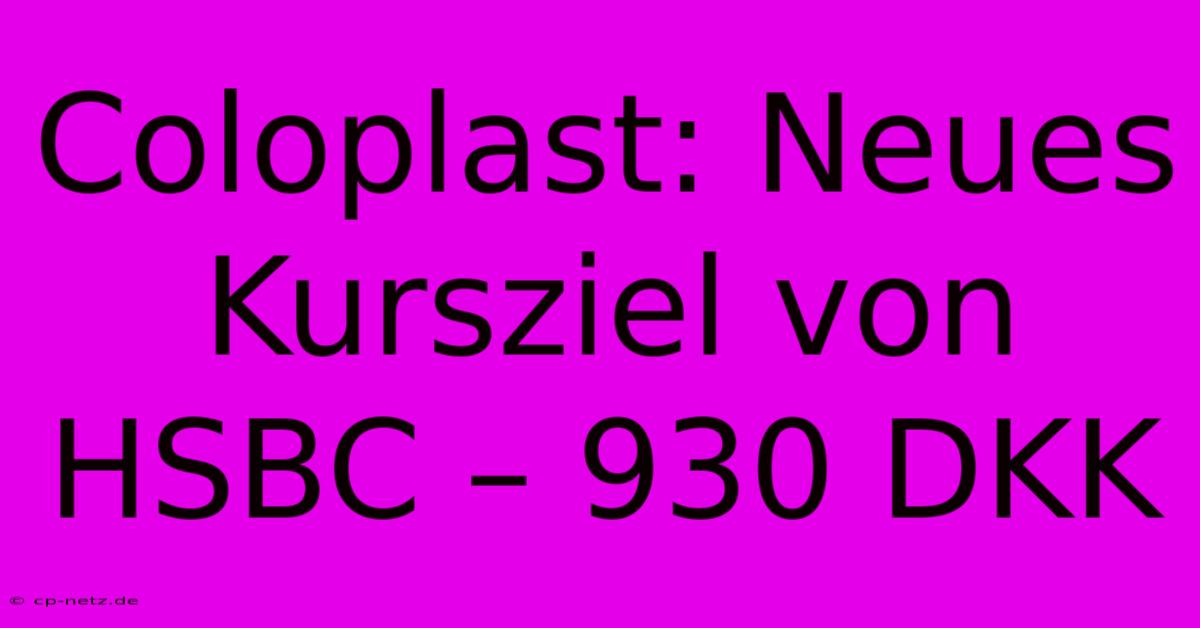 Coloplast: Neues Kursziel Von HSBC – 930 DKK