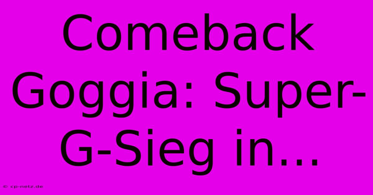 Comeback Goggia: Super-G-Sieg In...