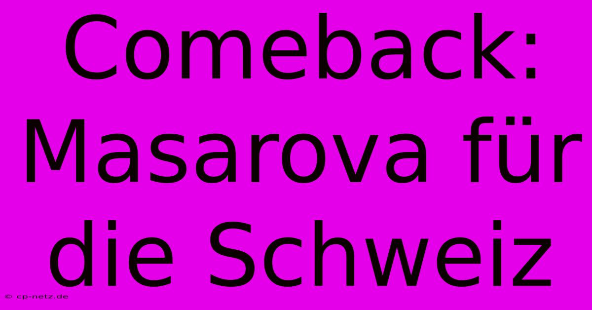 Comeback: Masarova Für Die Schweiz