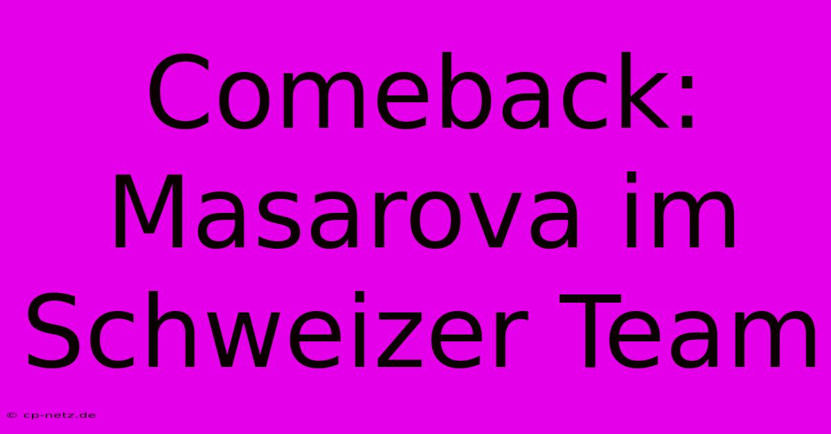 Comeback: Masarova Im Schweizer Team