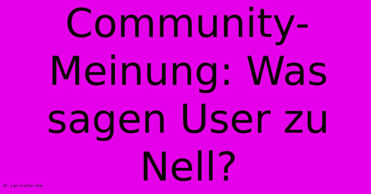 Community-Meinung: Was Sagen User Zu Nell?