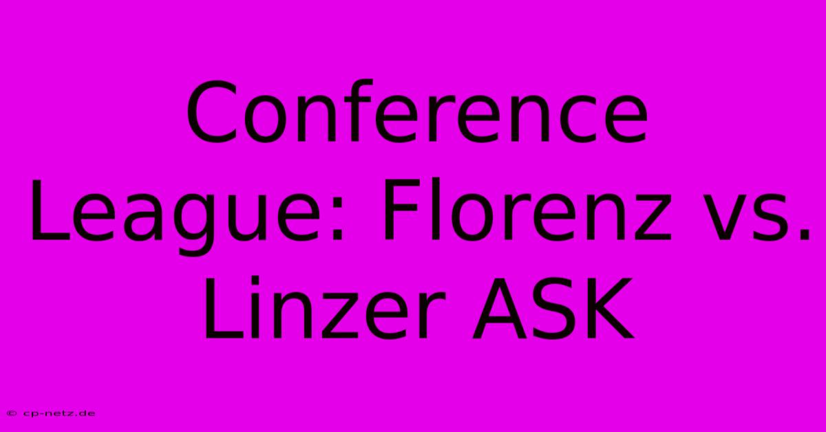 Conference League: Florenz Vs. Linzer ASK