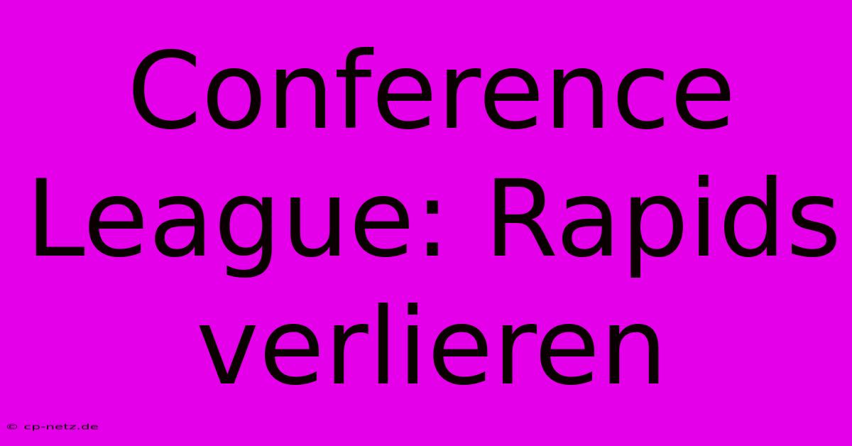 Conference League: Rapids Verlieren