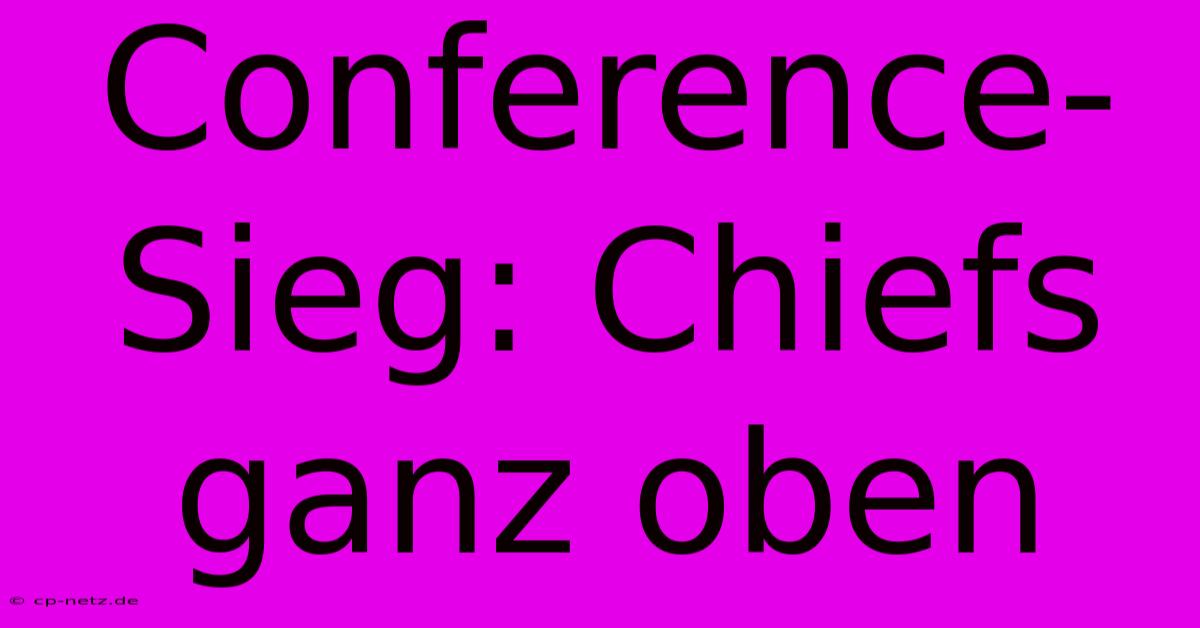 Conference-Sieg: Chiefs Ganz Oben