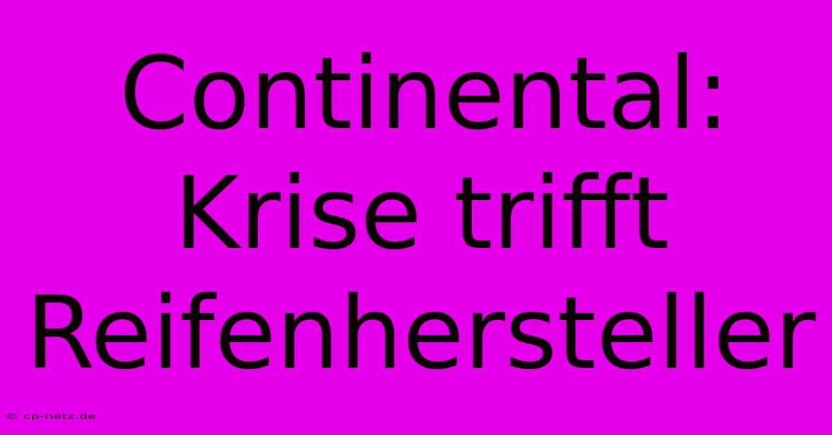 Continental: Krise Trifft Reifenhersteller