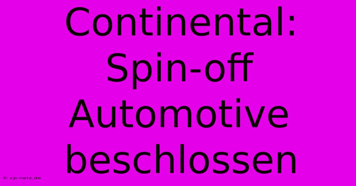 Continental: Spin-off Automotive Beschlossen