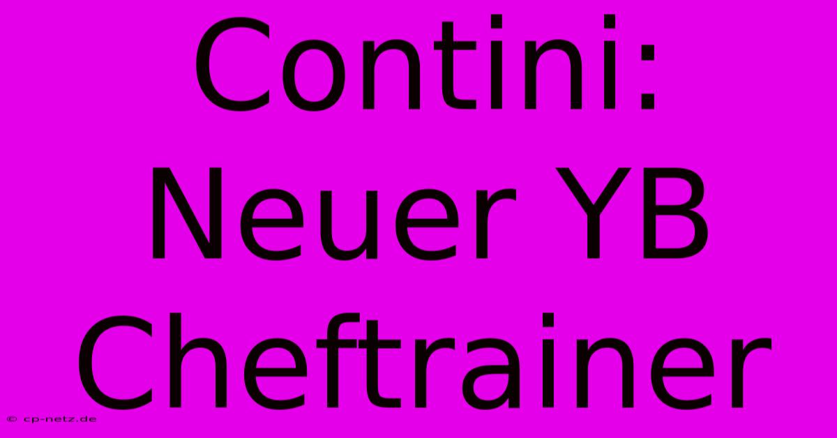 Contini: Neuer YB Cheftrainer