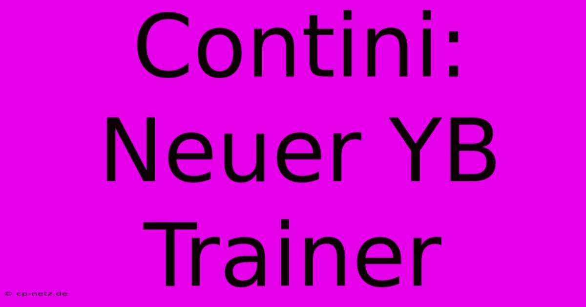 Contini: Neuer YB Trainer