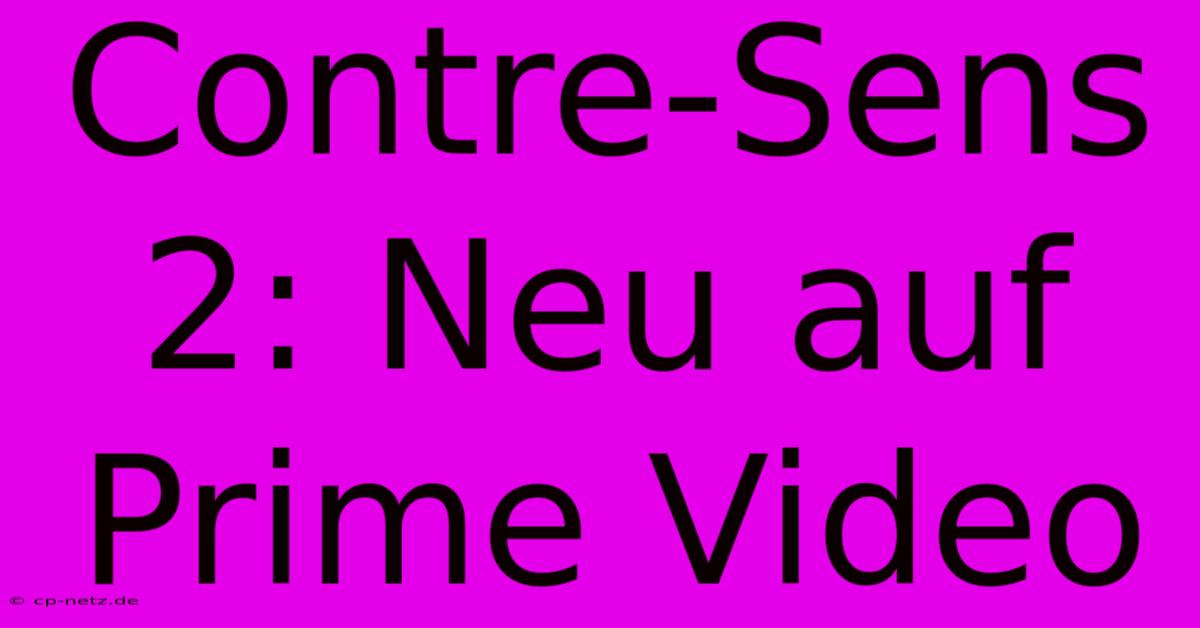 Contre-Sens 2: Neu Auf Prime Video