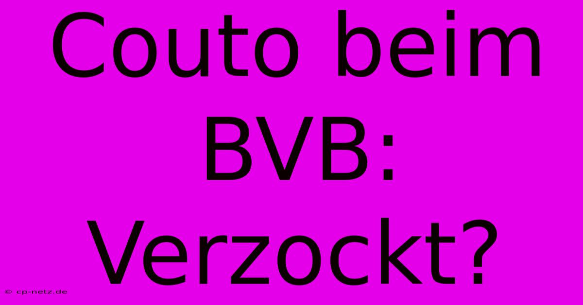 Couto Beim BVB:  Verzockt?