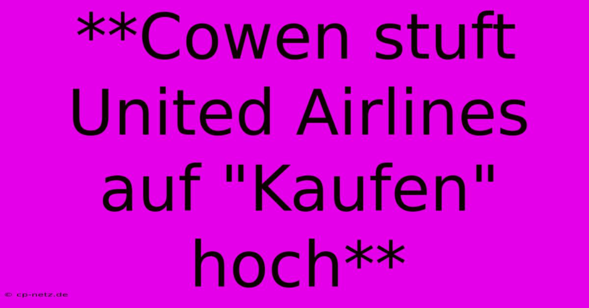 **Cowen Stuft United Airlines Auf 