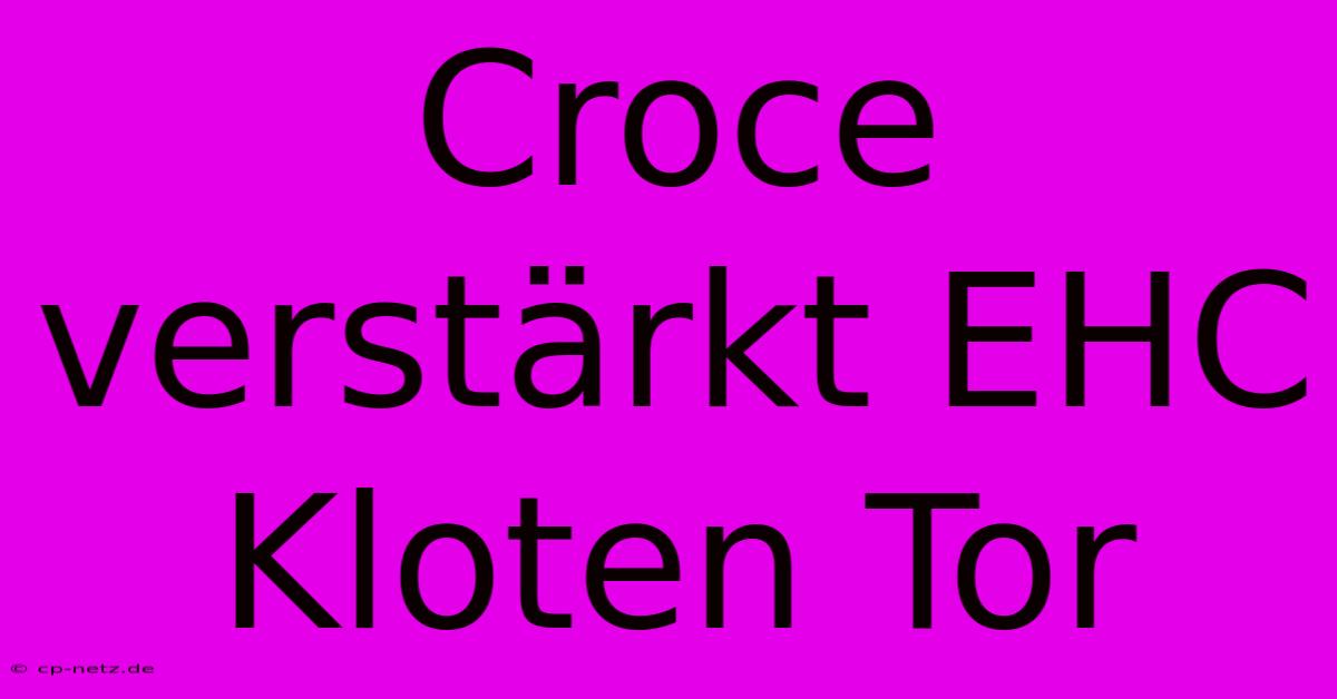 Croce Verstärkt EHC Kloten Tor