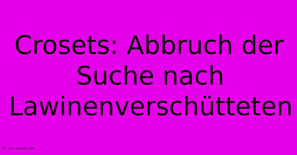 Crosets: Abbruch Der Suche Nach Lawinenverschütteten