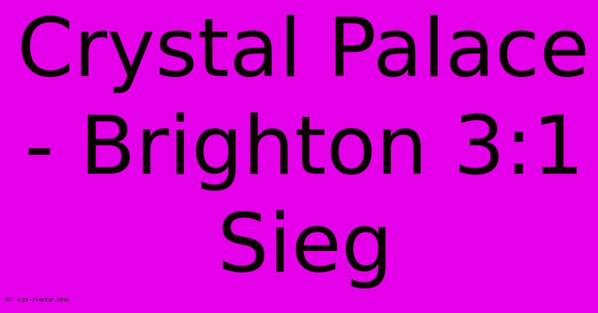 Crystal Palace - Brighton 3:1 Sieg