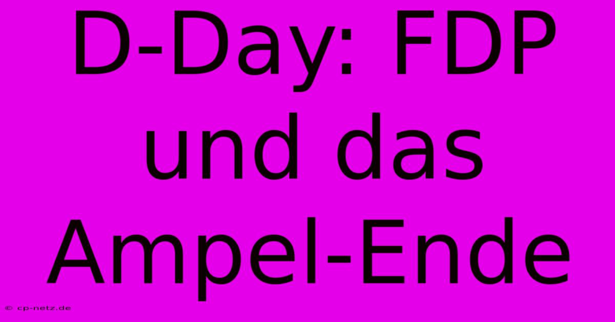 D-Day: FDP Und Das Ampel-Ende