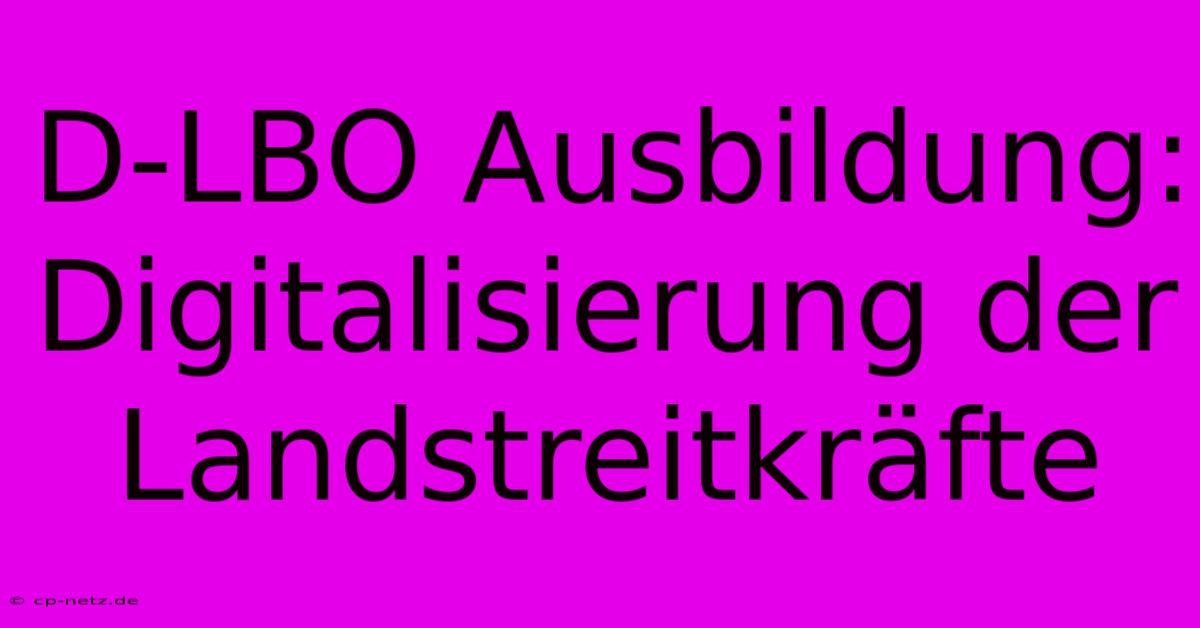 D-LBO Ausbildung: Digitalisierung Der Landstreitkräfte