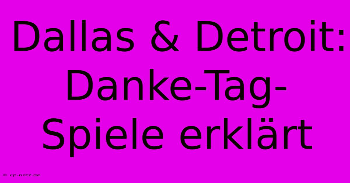 Dallas & Detroit: Danke-Tag-Spiele Erklärt