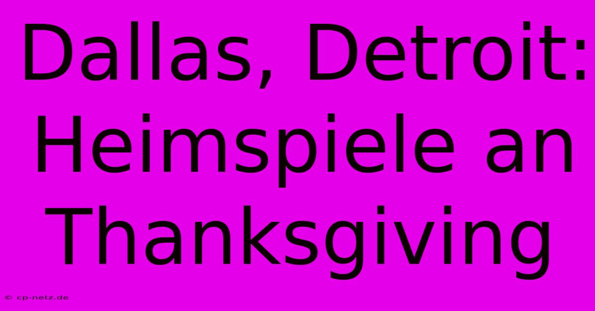 Dallas, Detroit: Heimspiele An Thanksgiving