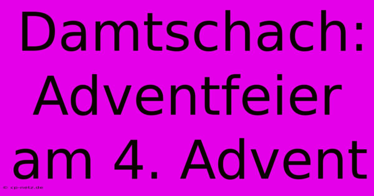 Damtschach: Adventfeier Am 4. Advent