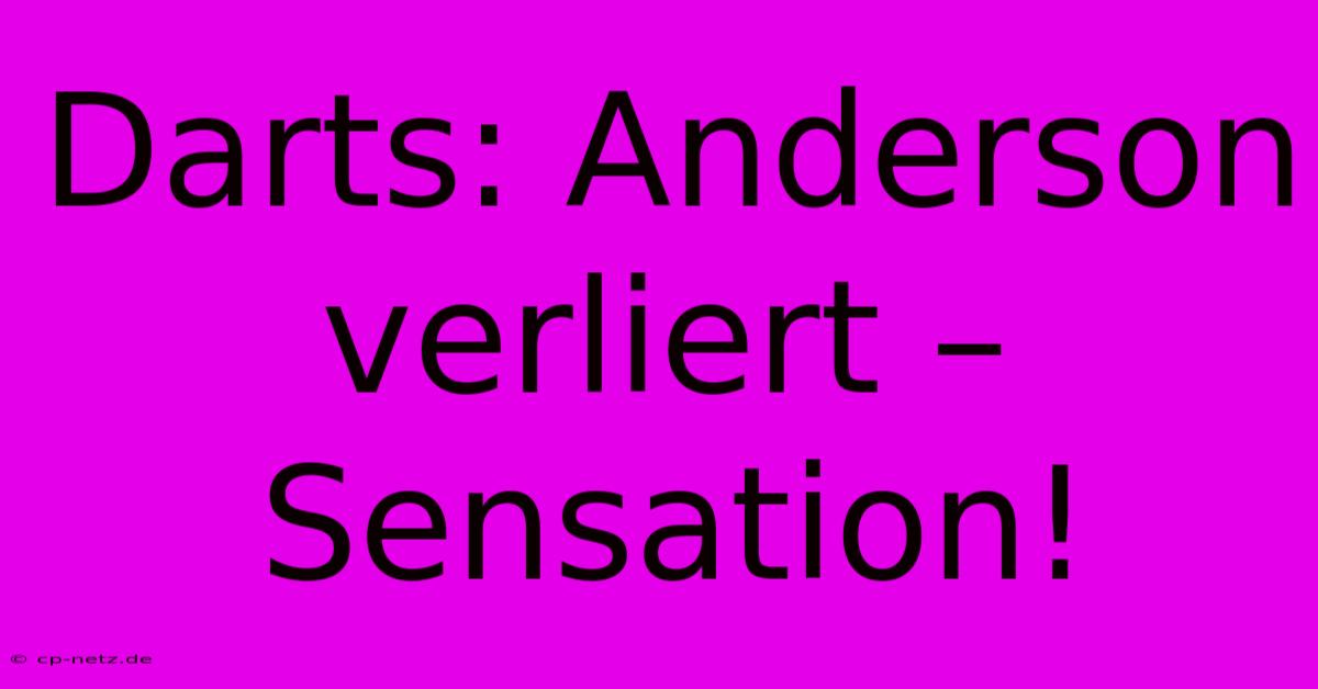 Darts: Anderson Verliert – Sensation!